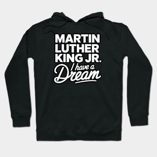 Martin Luther King Jr. I Have A Dream Hoodie
